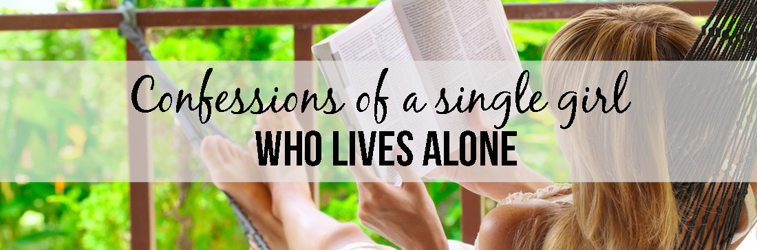 confessions of a single girl who lives alone